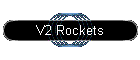 V2 Rockets